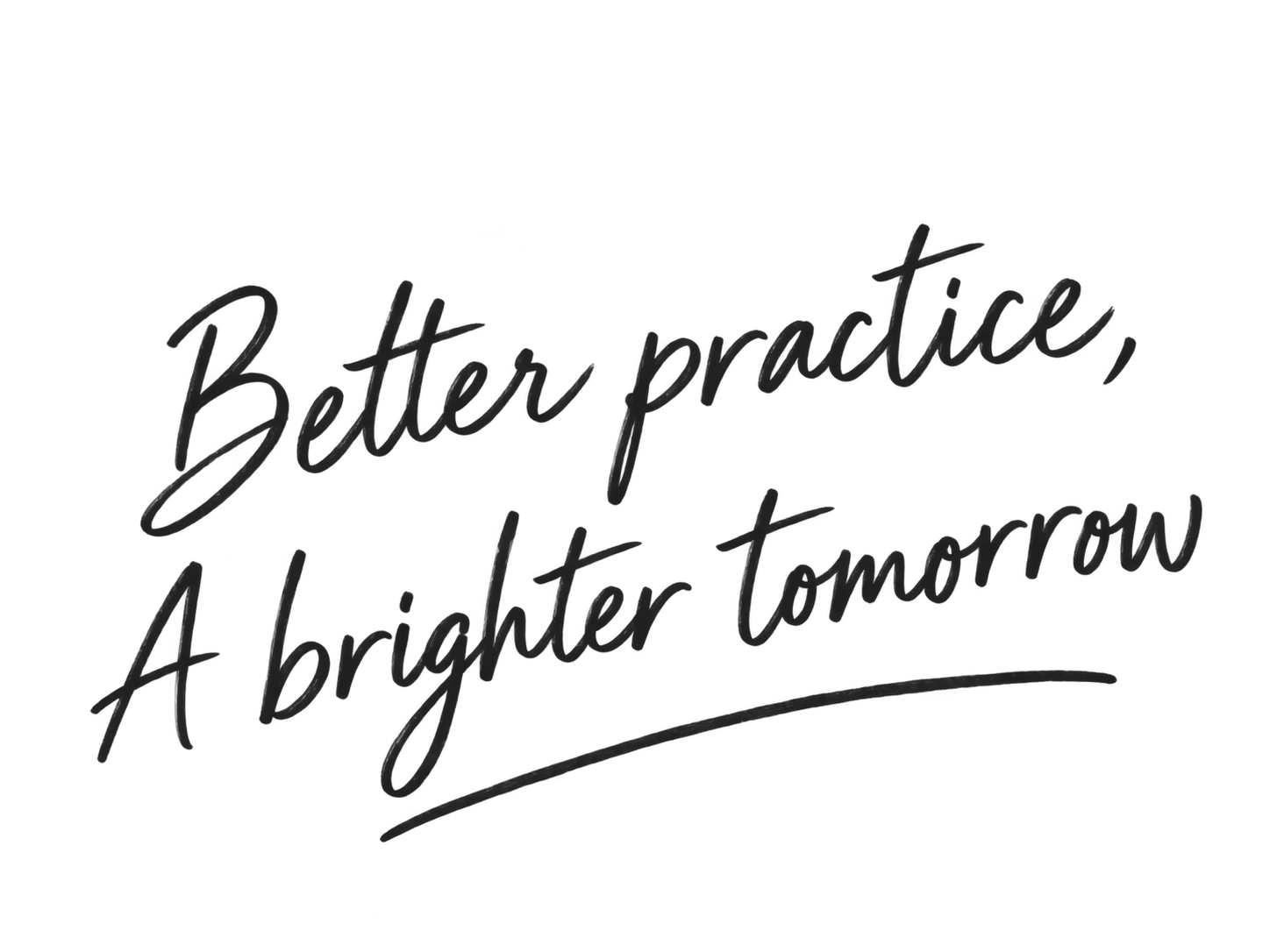 Better practice, a brighter tomorrow